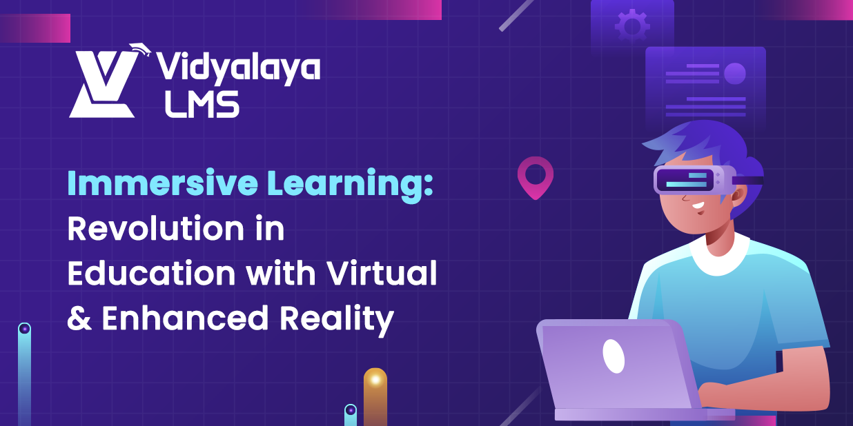 Immersive Learning: Revolution in Education with Virtual and Enhanced ...