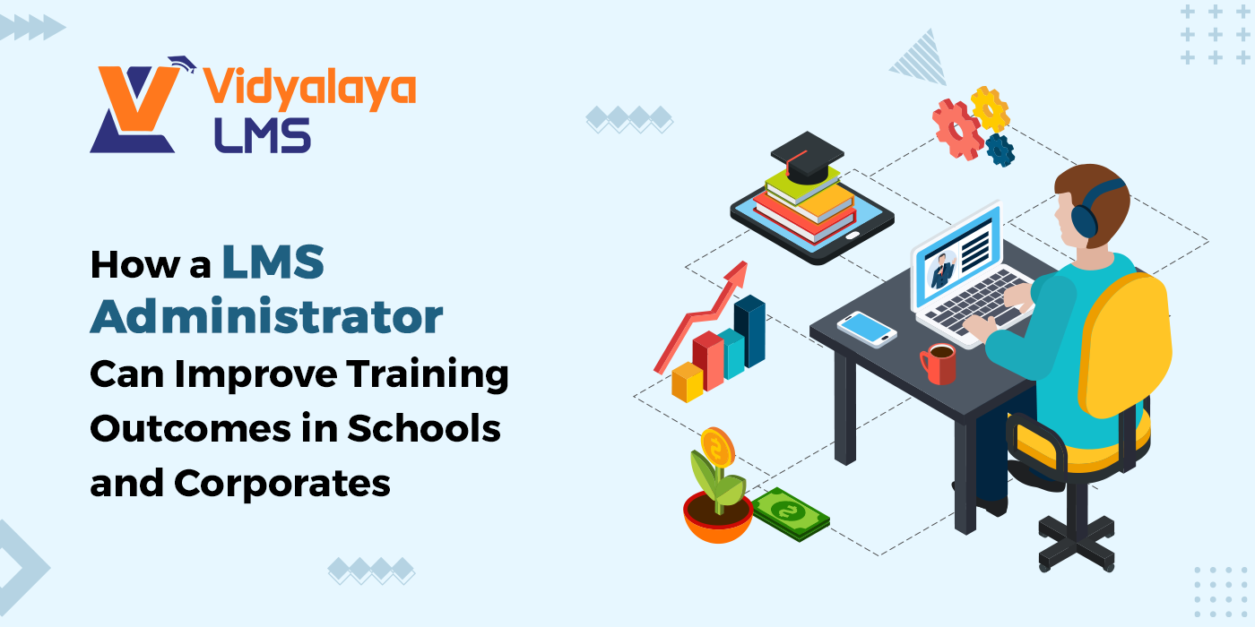 Learning Admin How a LMS Administrator Can Improve Training Outcomes in Schools and ...