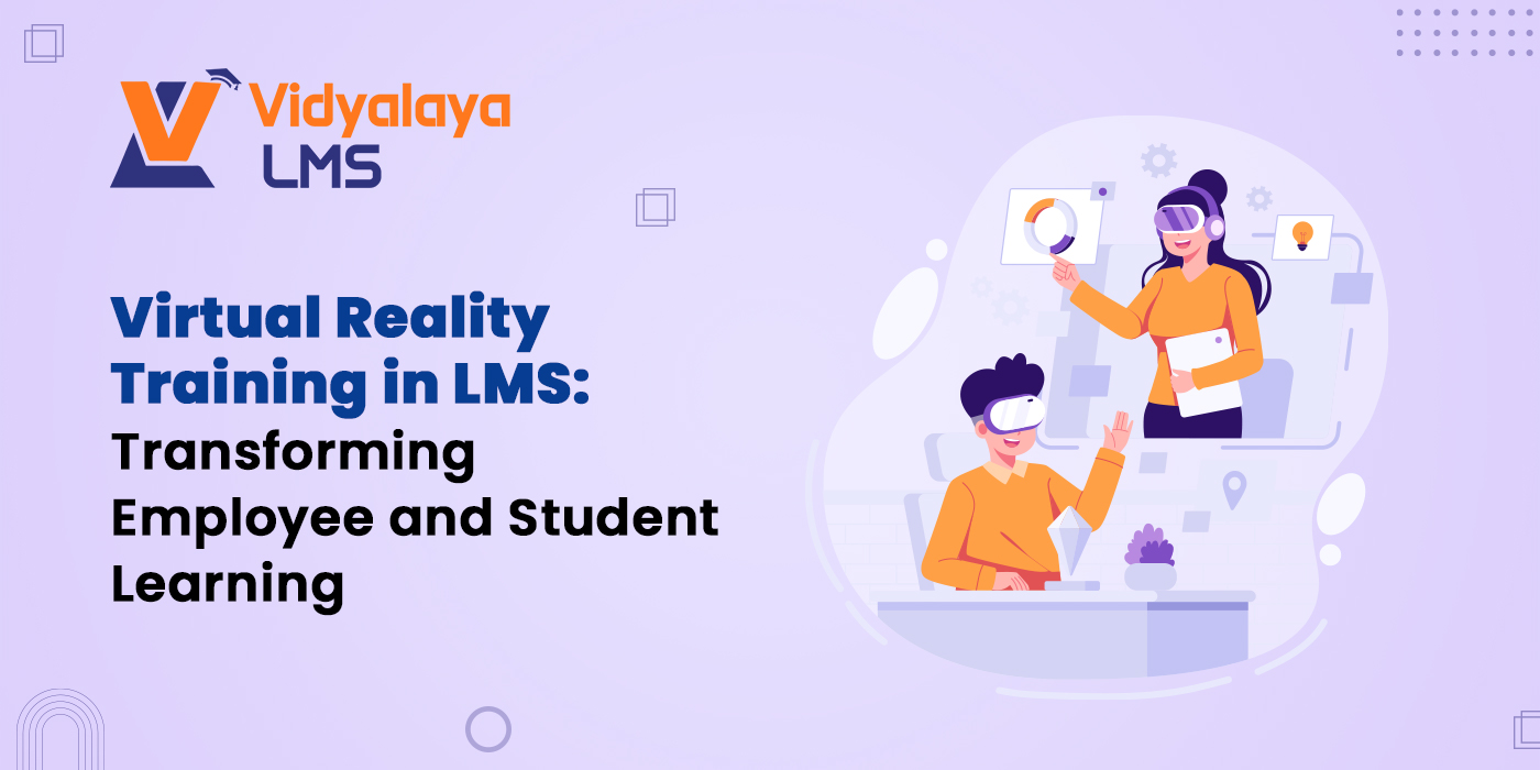 Virtual Reality Training in LMS: Transforming Employee and Student Learning