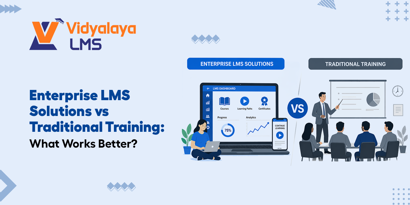 Enterprise LMS Solutions vs Traditional Training: What Works Better?